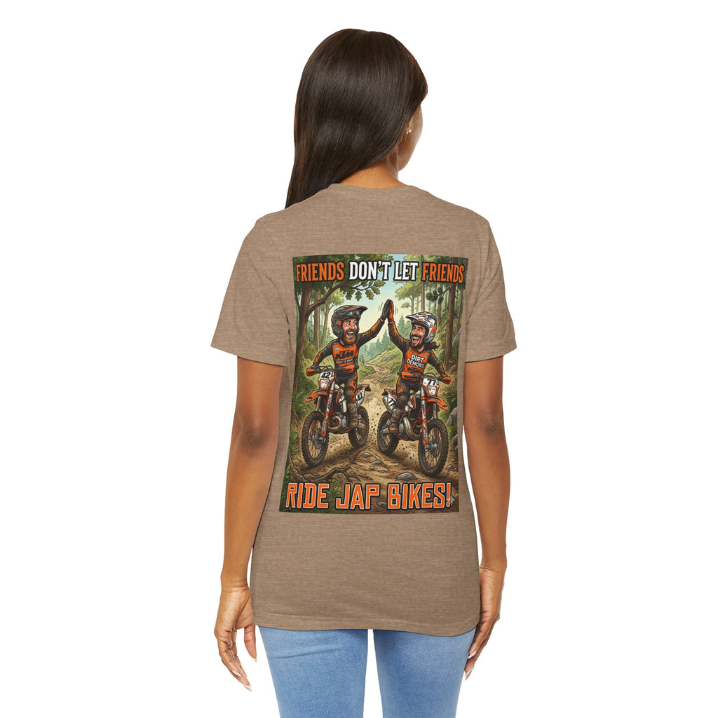 Unisex Dirt bike Tee - "Friends don't let friends ride Jap bikes!"