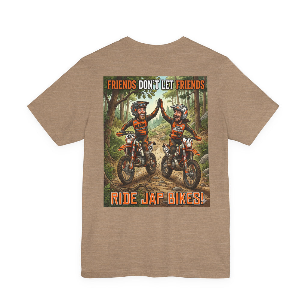 Unisex Dirt bike Tee - "Friends don't let friends ride Jap bikes!"