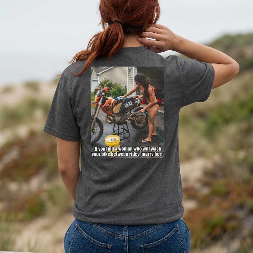 Motorcycle Wash Tee — "If you find a woman who will wash your bike between rides, marry her"