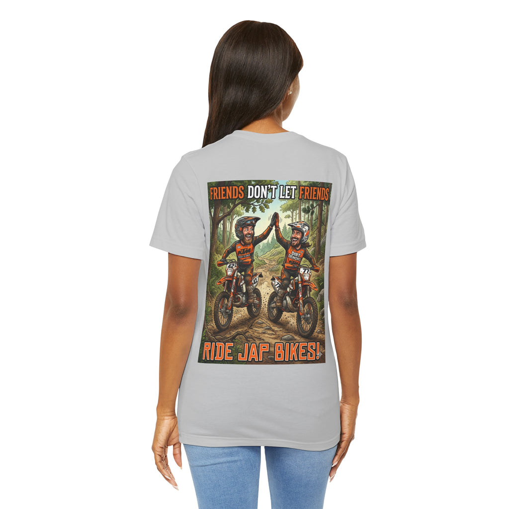 Unisex Dirt bike Tee - "Friends don't let friends ride Jap bikes!"
