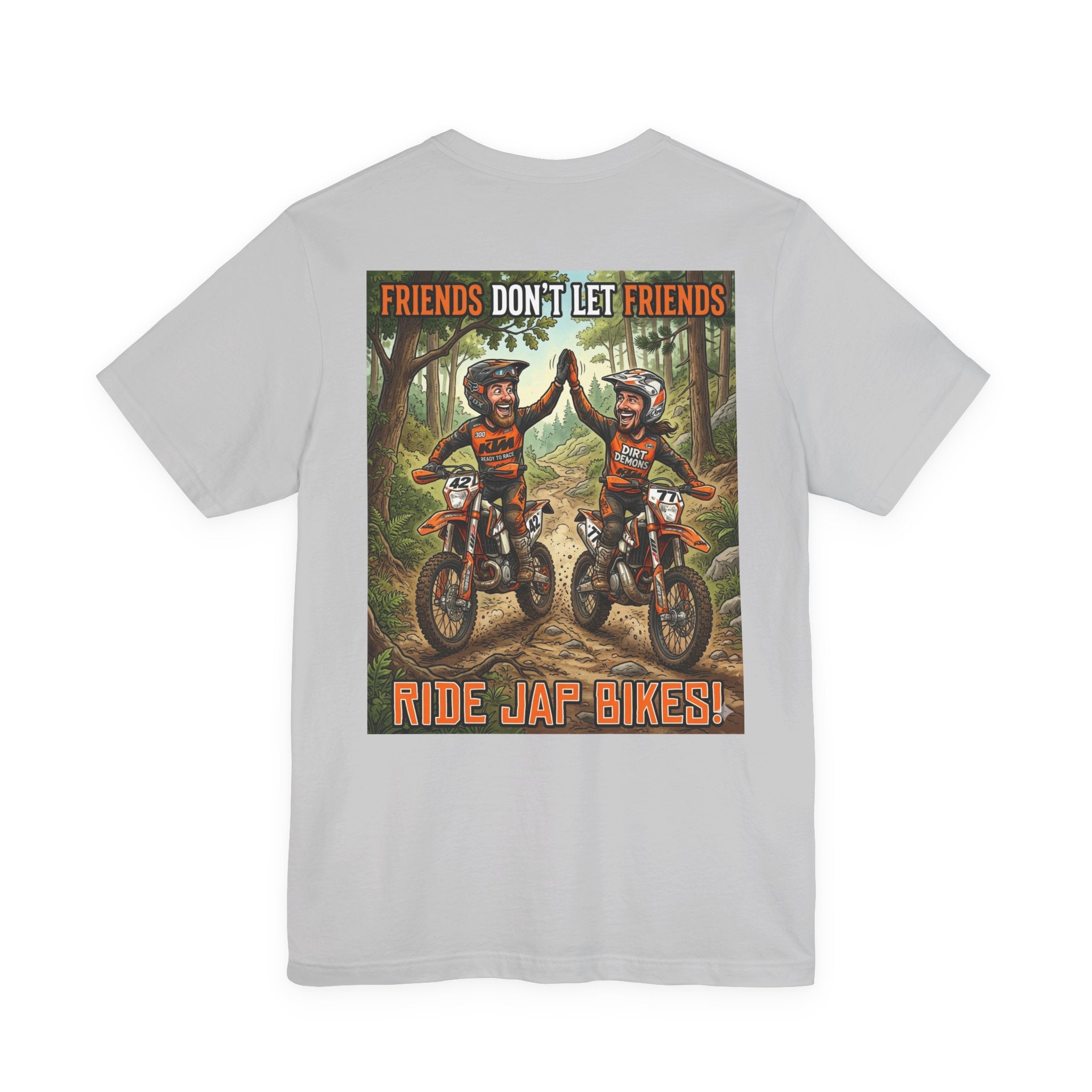Unisex Dirt bike Tee - "Friends don't let friends ride Jap bikes!"